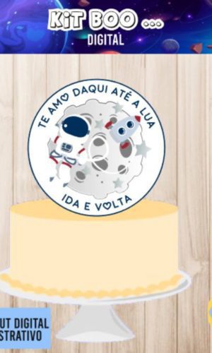 ARQUIVO TOPO DE BOLO - TE AMO DAQUI ATÉ A LUA