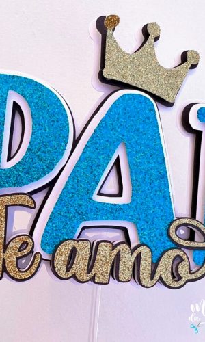 Arquivo Corte: Topo de Bolo Pai Te Amo Dia dos Pais 055