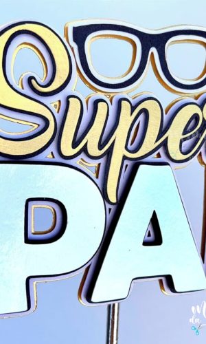 Arquivo Corte: Topo de Bolo Super Pai Dia dos Pais 061