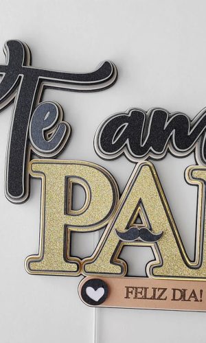 Arquivo Corte: Topo de Bolo Te Amo Pai Dia dos Pais 063