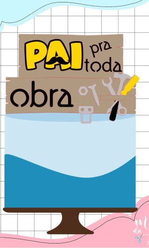 Arquivo Corte: Topo Pai pra Toda Obra Dia dos Pais 080