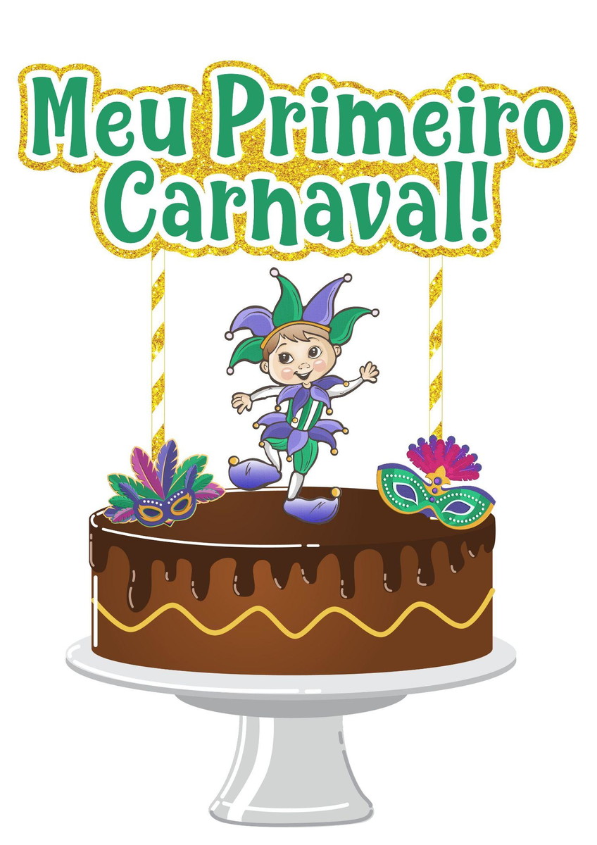 Arquivo Topo de Bolo Meu Primeiro Carnaval 2023 #15706