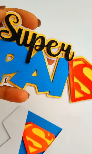 Kit C/ 5: Arquivo Corte: Topo Super Pai Dia Dos Pais 038