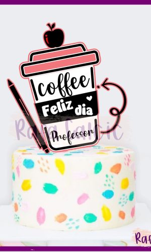 Topo de Bolo dia dos professores